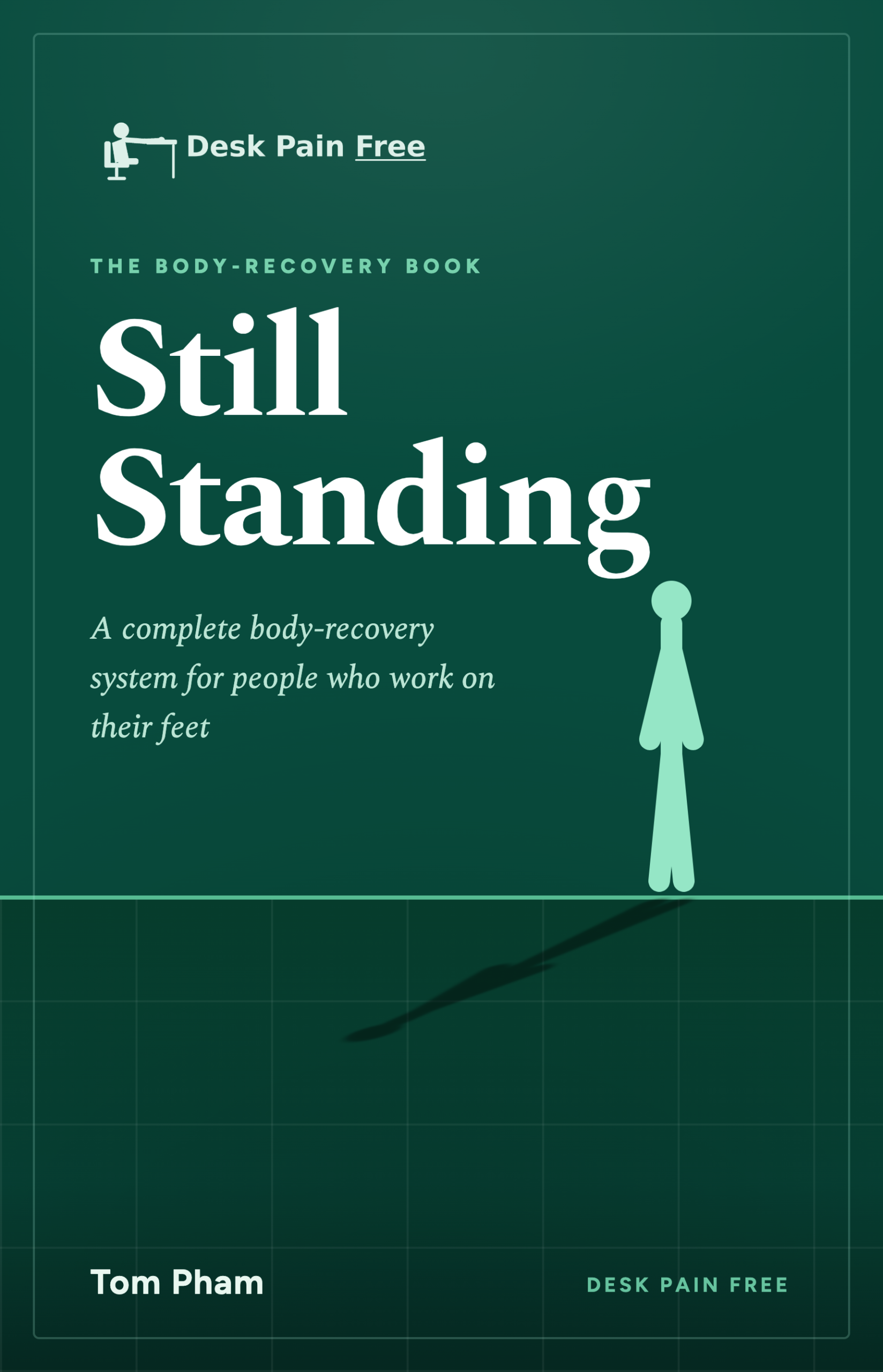 Still Standing — a complete body-recovery system for people who work on their feet, by Tom Pham